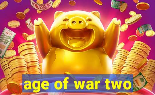 age of war two